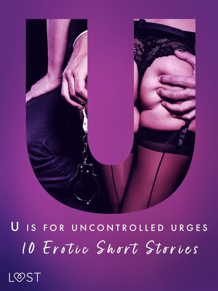 Alexandra Södergran, Vanessa Salt, Christina Tempest, Beatrice Nielsen, Sandra Norrbin, Julie Jones, Amanda Backman - U is for Uncontrolled Urges - 10 Erotic Short Stories, E-bok. Tillgänglighet: Lägg i varukorg