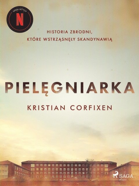 Kristian Corfixen - Pielęgniarka - Historia zbrodni, które wstrząsnęły Skandynawią, E-bok