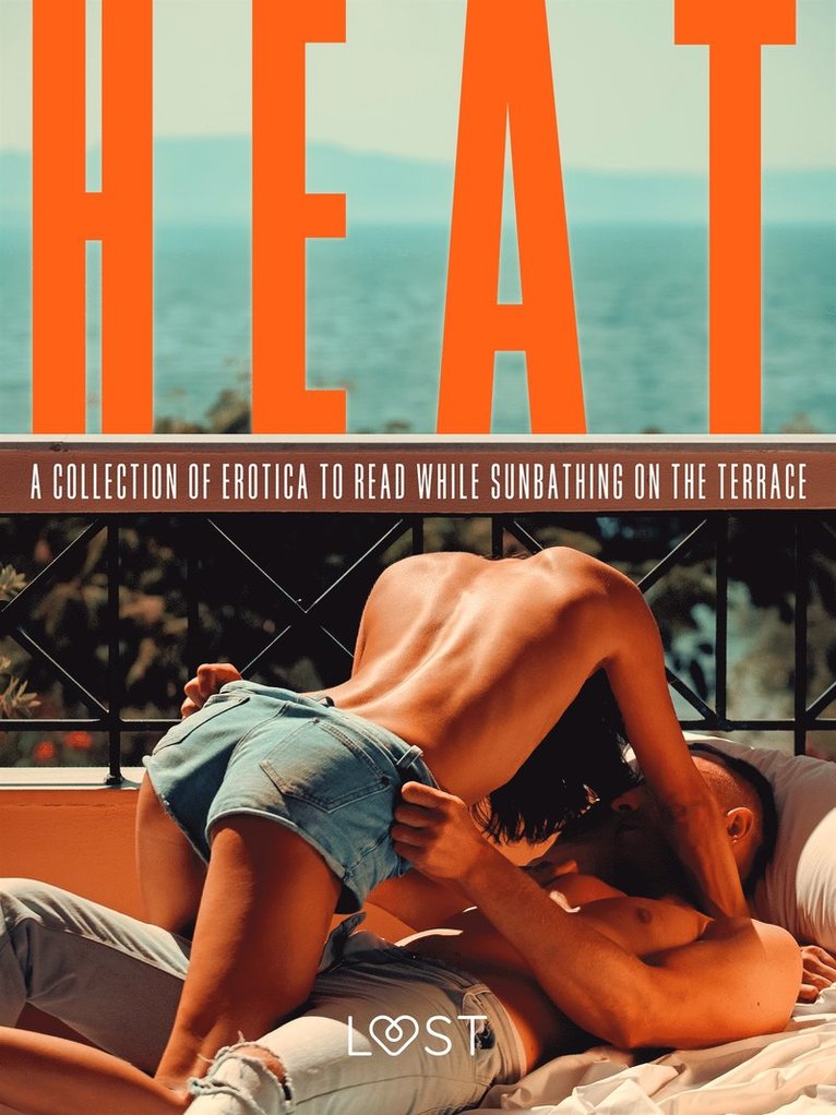 Alexandra Södergran, Anita Bang, Lisa Vild, Olrik, Elena Lund, Beatrice Nielsen, Erika Lust, Ane-Marie Kjeldberg Klahn - Heat: A Collection of Erotica to Read While Sunbathing on the Terrace, E-bok