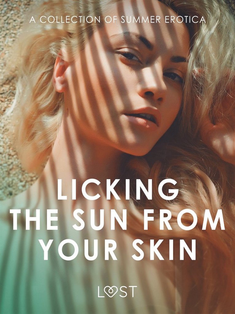 Alexandra Södergran, Camille Bech, Malin Edholm, Katja Slonawski, B. J. Hermansson, Andrea Hansen, Marguerite Nousville, Nicolas Lemarin - Licking the Sun from Your Skin: A Collection of Summer Erotica, E-bok. Tillgänglighet: Lägg i varukorg