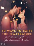10 ways to raise the temperature ? A Collection of Erotica for Surviving Winter