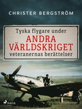 Tyska flygare under andra v�rldskriget : veteranernas ber�ttelser. Del 2