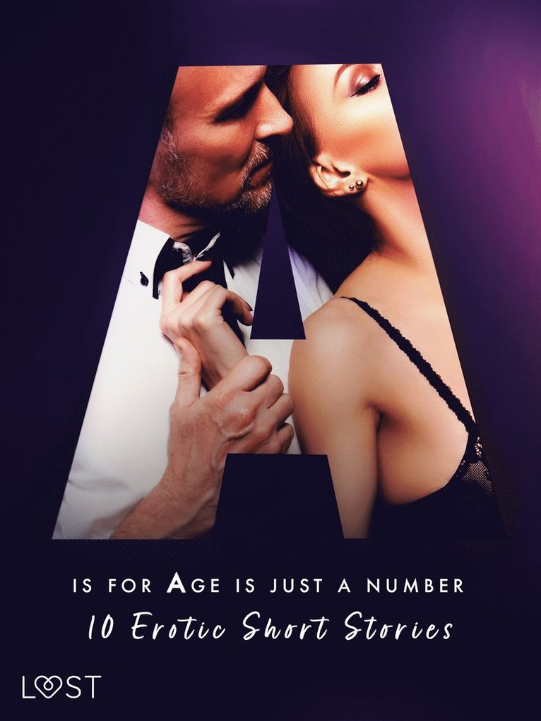 Malva B., Alexandra Södergran, Anita Bang, Vanessa Salt, Sandra Norrbin, Kristiane Hauer - A is for Age is just a number: 10 Erotic Short Stories, E-bok