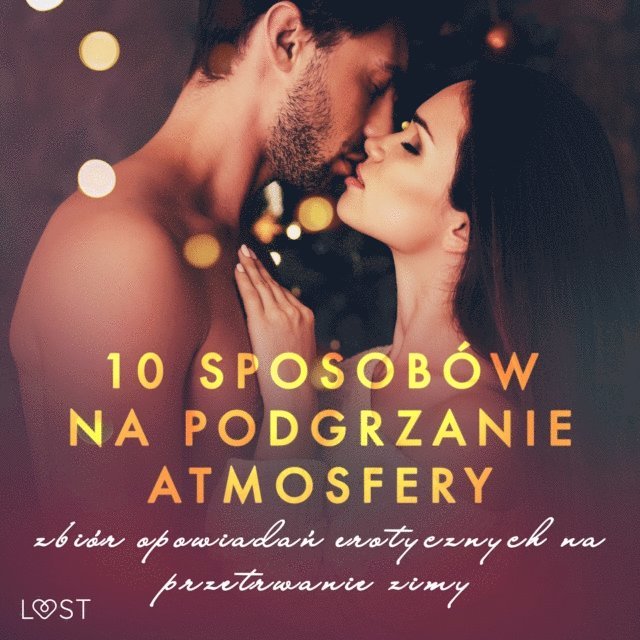 VER, Krakowiak, Curant, Maciejczuk, SheWolf, LeRoy - 10 sposobów na podgrzanie atmosfery – zbiór opowiadań erotycznych na przetrwanie zimy, Ljudbok