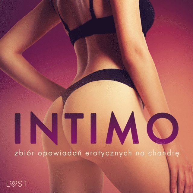 Curant, Lexi, Nirali, Hill, Drozd, Pazdzierny, M., SheWolf - Intimo: zbiór opowiadań erotycznych na chandrę, Ljudbok