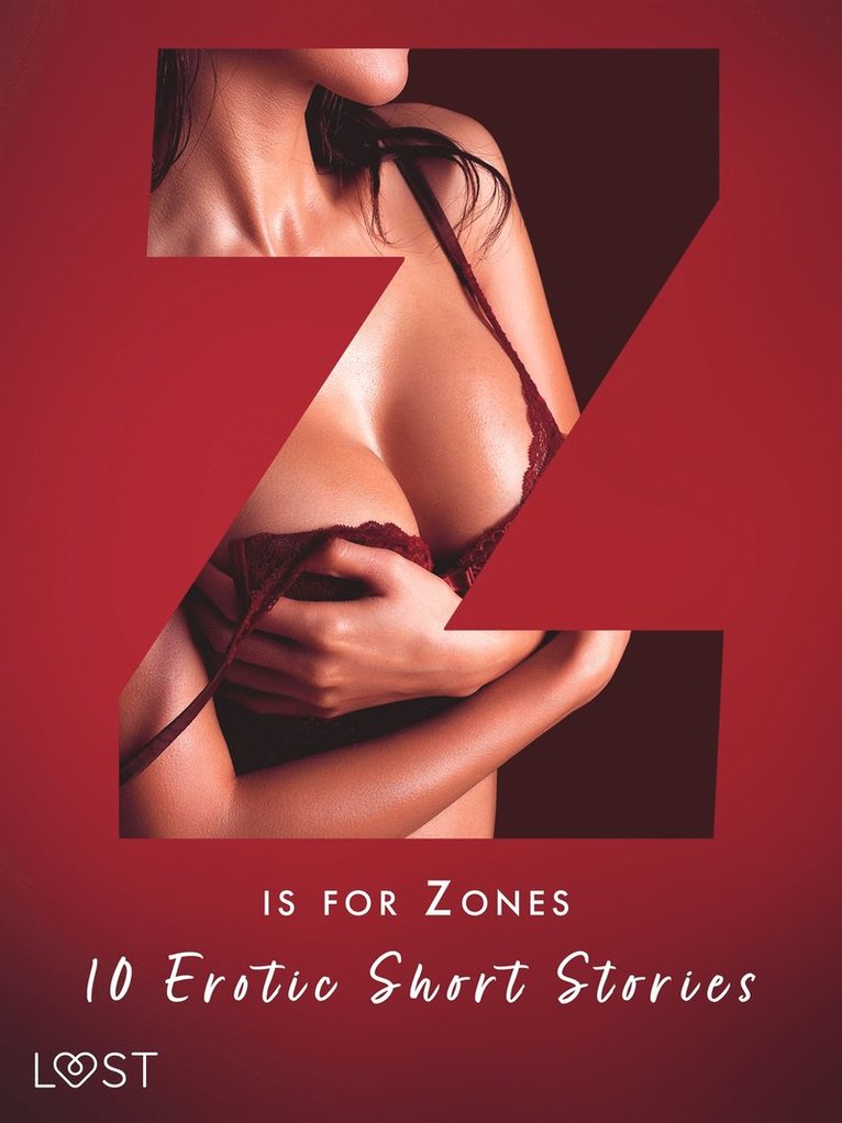 Malin Edholm, B. J. Hermansson, Sarah Skov, Marguerite Nousville, Alicia Luz, Virginie Bégaudeau, Sara Agnès L., Victoria Pazdzierny - Z is for Zones - 10 Erotic Short Stories, E-bok. Tillgänglighet: Lägg i varukorg