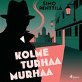 Kolme turhaa murhaa