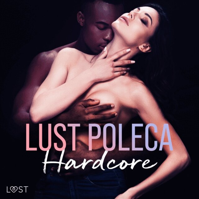 Curant, M., SheWolf, Luz, Lund, Hermansson - LUST poleca: Hardcore - opowiadania erotyczne, Ljudbok