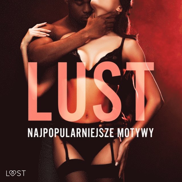 Curant, Rytel, Maciejczuk, M., SheWolf, Norrbin, Hermansson, Olrik, Sodergran - LUST. Najpopularniejsze motywy – 13 opowiadań erotycznych, Ljudbok