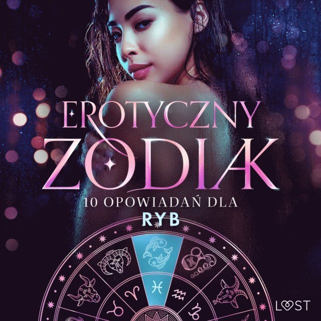 Backman, LeRoy, Jones, Metso, Nielsen, Lov, Salt, Olrik, Sodergran - Erotyczny zodiak: 10 opowiadań dla Ryb, Ljudbok