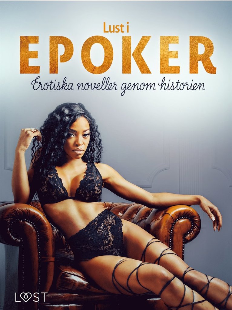 Vanessa Salt, Beatrice Nielsen, Britta Bocker, Chrystelle LeRoy, Vicktoria Gilles, Desirée Coy, Sanna Salo - Lust i epoker: Erotiska noveller genom historien, E-bok. Tillgänglighet: Lägg i varukorg
