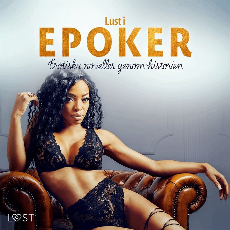 Vanessa Salt, Beatrice Nielsen, Britta Bocker, Chrystelle LeRoy, Vicktoria Gilles, Desirée Coy, Sanna Salo - Lust i epoker: Erotiska noveller genom historien, Ljudbok. Tillgänglighet: Lägg i varukorg