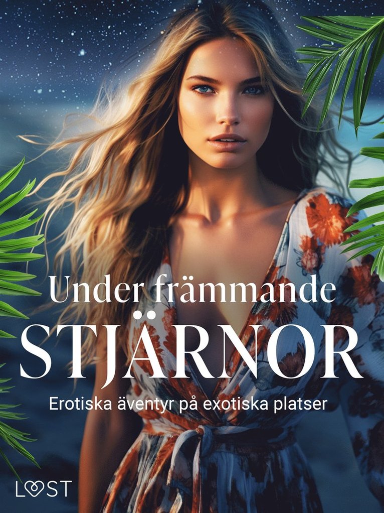 Carl Johan Rehbinder, Vanessa Salt, B. J. Hermansson, Chrystelle LeRoy, Sibel Melek - Under främmande stjärnor: erotiska äventyr på exotiska platser, E-bok. Tillgänglighet: Lägg i varukorg