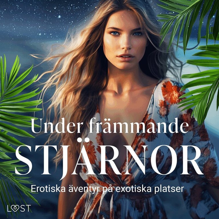 Carl Johan Rehbinder, Vanessa Salt, B. J. Hermansson, Chrystelle LeRoy, Sibel Melek - Under främmande stjärnor: erotiska äventyr på exotiska platser, Ljudbok. Tillgänglighet: Lägg i varukorg