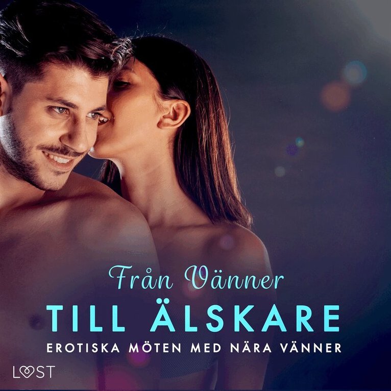 Carl Johan Rehbinder, Julie Jones, Chleo, Lisen Strand, Sanna Salo, Ernst Sunge, Nina Miller - Från Vänner till Älskare: Erotiska möten med nära vänner, Ljudbok. Tillgänglighet: Lägg i varukorg