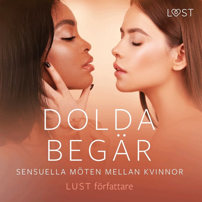 Malin Edholm, Vanessa Salt, Sarah Skov, Alexandria Varg, Desirée Coy, Chleo, Nelly Blanck, Lisen Strand - Dolda begär: Sensuella möten mellan kvinnor, Ljudbok. Tillgänglighet: Lägg i varukorg