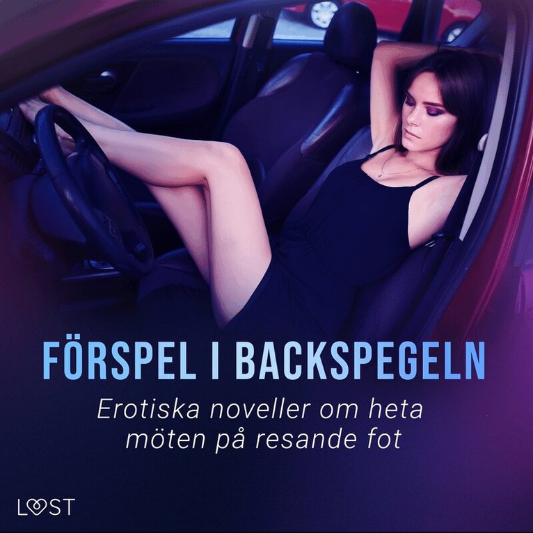 Alexandra Södergran, Lisa Vild, Vanessa Salt, Sarah Skov, Lea Lind, Julie Jones, Maria Aguero, Laura Love - Förspel i backspegeln: Erotiska noveller om heta möten på resande fot, Ljudbok