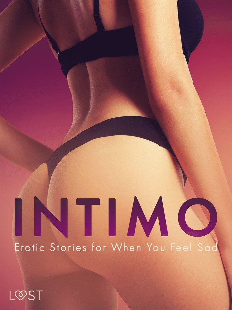 Alexandra Södergran, Nicole Löv, B. J. Hermansson, Sarah Skov, Lea Lind, Christina Tempest, Saga Stigsdotter, Amanda Backman, Kristiane Hauer - Intimo: Erotic Stories for When You Feel Sad, E-bok. Tillgänglighet: Lägg i varukorg