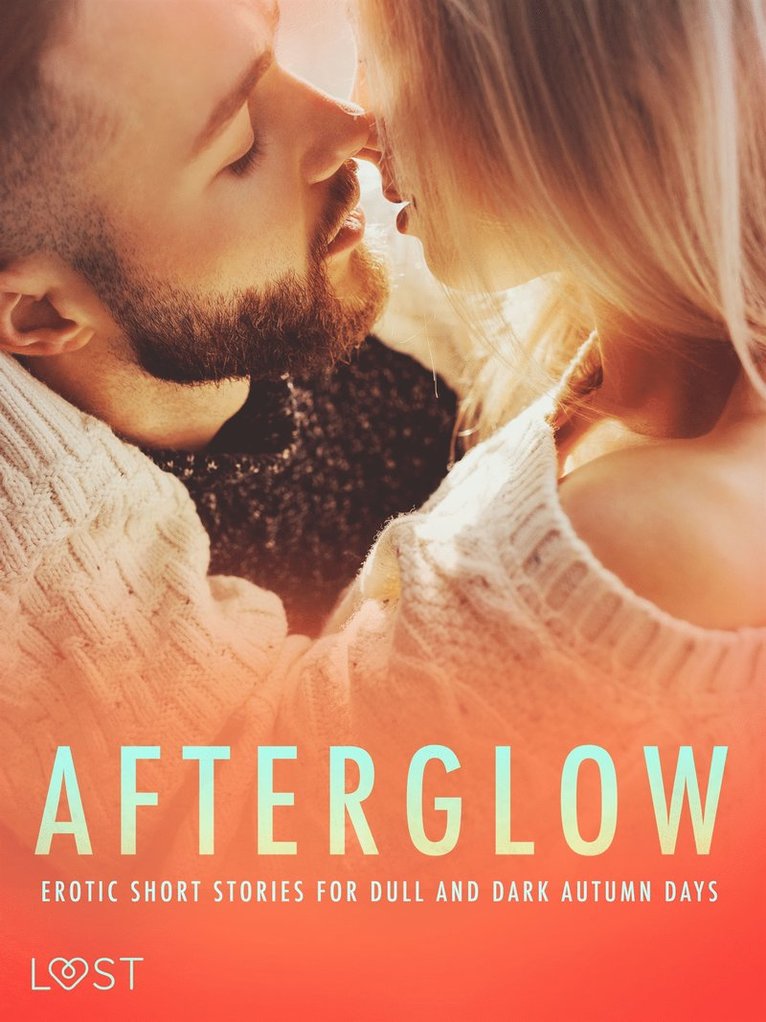Alexandra Södergran, Anita Bang, Vanessa Salt, Olrik, Elena Lund, Beatrice Nielsen, Sandra Norrbin, Britta Bocker, Amanda Backman, Erika Lust - Afterglow: Erotic Short Stories for Dull and Dark Autumn Days, E-bok