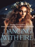 Dancing with Fire: Sensual Encounters Under the Cover of the Midsummer Night