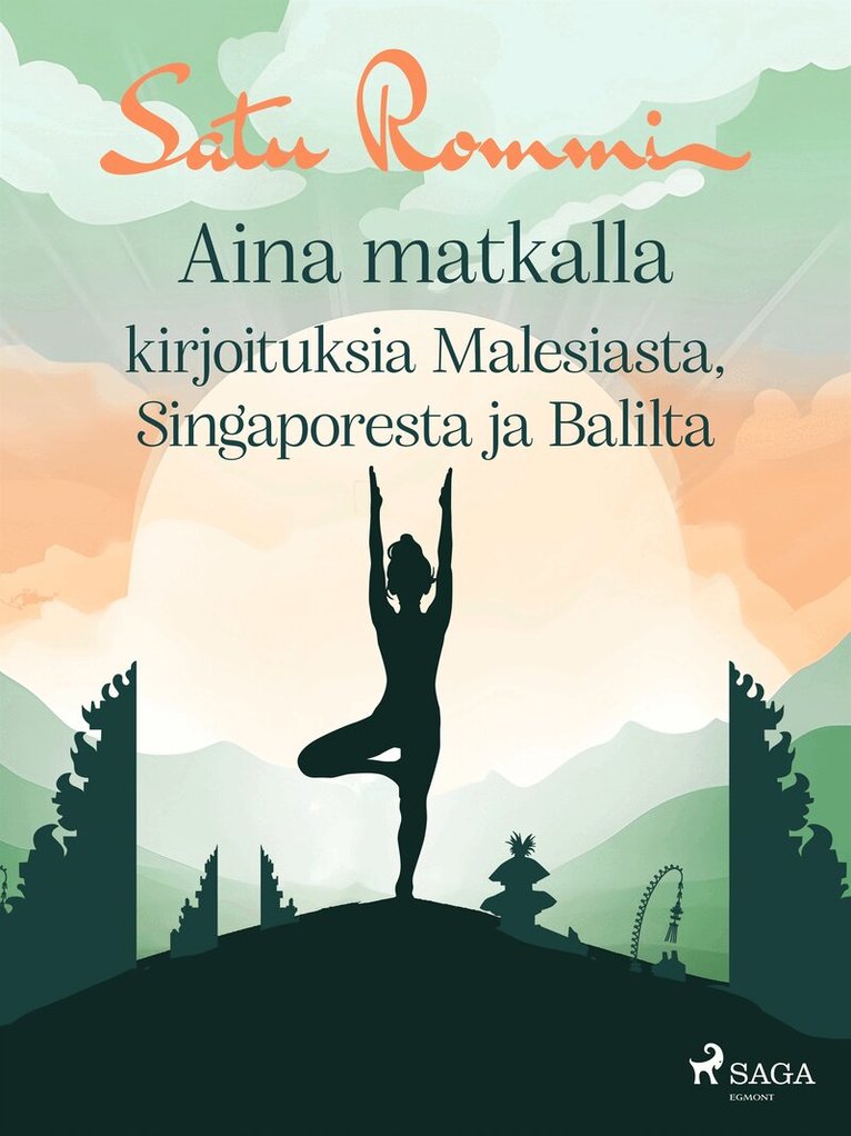 Satu Rommi - Aina matkalla – kirjoituksia Malesiasta, Singaporesta ja Balilta, E-bok