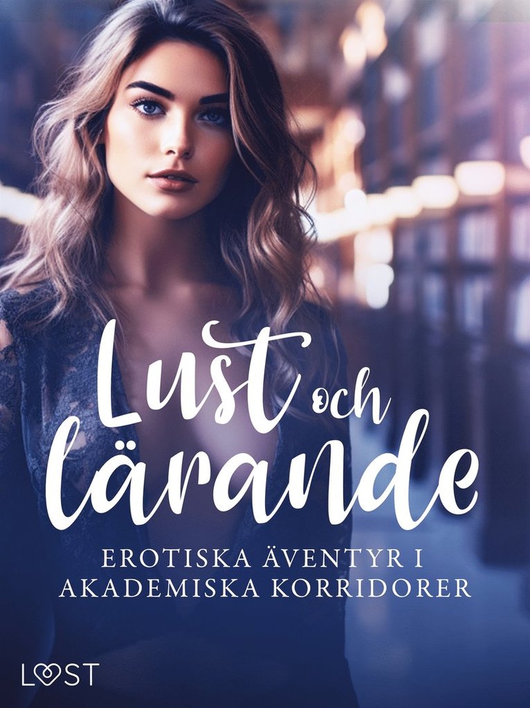 Alexandra Södergran, Vanessa Salt, B. J. Hermansson, My Lemon, Vicktoria Gilles, Desirée Coy, Lisen Strand - Lust och lärande: erotiska äventyr i akademiska korridorer, E-bok