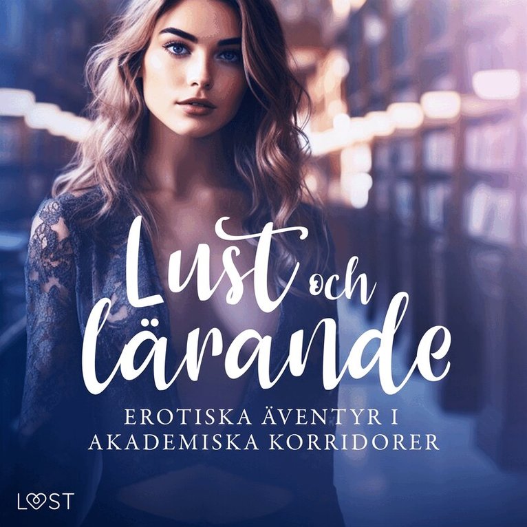 Alexandra Södergran, Vanessa Salt, B. J. Hermansson, My Lemon, Vicktoria Gilles, Desirée Coy, Lisen Strand - Lust och lärande: erotiska äventyr i akademiska korridorer, Ljudbok