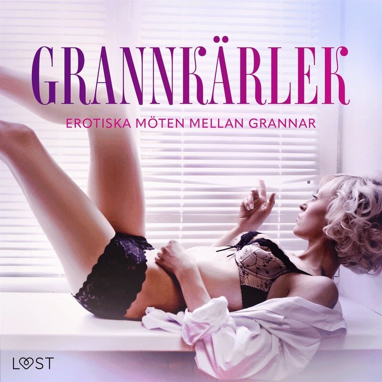 Carl Johan Rehbinder, Camille Bech, Lisa Vild, Vanessa Salt, B. J. Hermansson, Beatrice Nielsen, Maria Aguero, Vicktoria Gilles, Desirée Coy, Barbara Nordström, Hedvig Alving - Grannkärlek: Erotiska möten mellan grannar, Ljudbok. Tillgänglighet: Lägg i varukorg