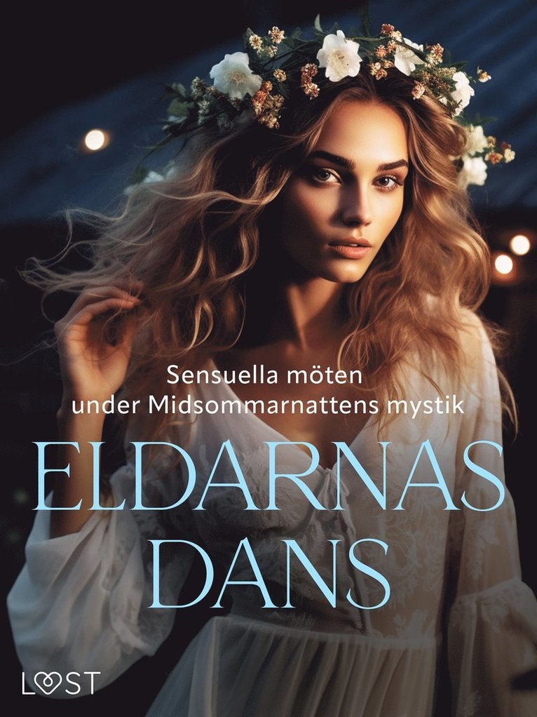 Alexandra Södergran, Malin Edholm, Vanessa Salt, B. J. Hermansson, Elena Lund, Ella Lang, Maria Aguero, Ossian Strömquist, Vicktoria Gilles, Erika Svensson - Eldarnas Dans: Sensuella möten under Midsommarnattens mystik, E-bok. Tillgänglighet: Lägg i varukorg