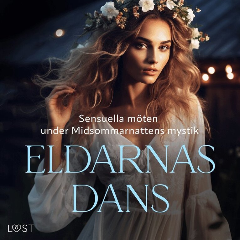 Alexandra Södergran, Malin Edholm, Vanessa Salt, B. J. Hermansson, Elena Lund, Ella Lang, Maria Aguero, Ossian Strömquist, Vicktoria Gilles, Erika Svensson - Eldarnas Dans: Sensuella möten under Midsommarnattens mystik, Ljudbok. Tillgänglighet: Lägg i varukorg