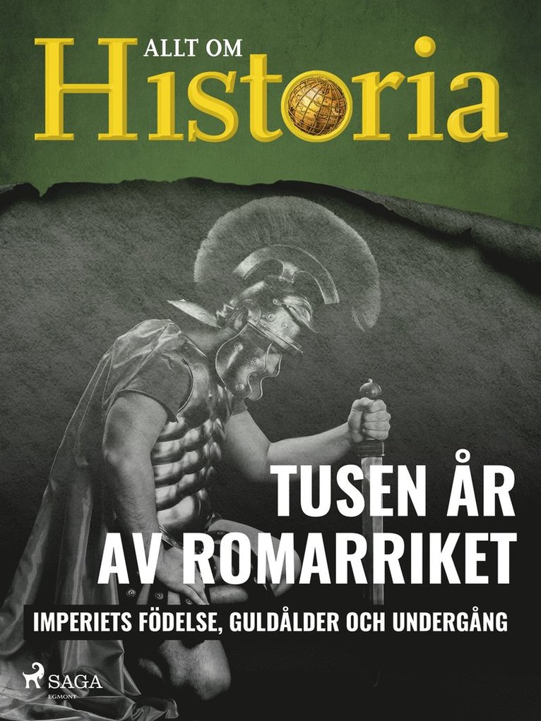 Allt om Historia - Tusen år av Romarriket - Imperiets födelse, guldålder och undergång, E-bok