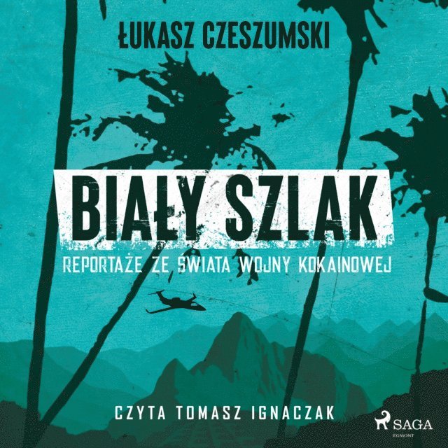 Czeszumski - Biały szlak. Reportaże ze świata wojny kokainowej, Ljudbok