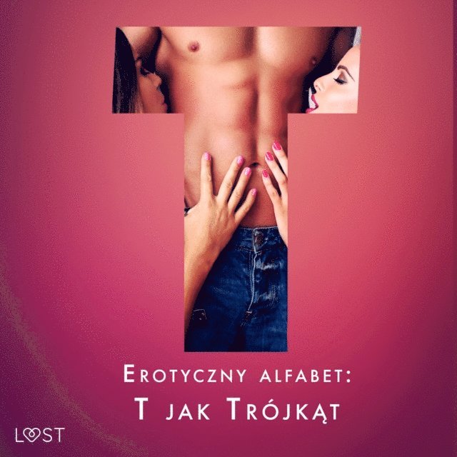 Must, B., Salt, Lind, Skov, Sodergran, Rosdahl - Erotyczny alfabet: T jak Trójkąt - zbiór opowiadań, Ljudbok