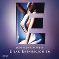 Erotyczny alfabet: E jak Ekshibicjonizm - zbiór opowiada?¿