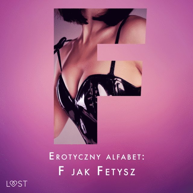 Curant, M., SheWolf - Erotyczny alfabet: F jak Fetysz - zbiór opowiadań, Ljudbok