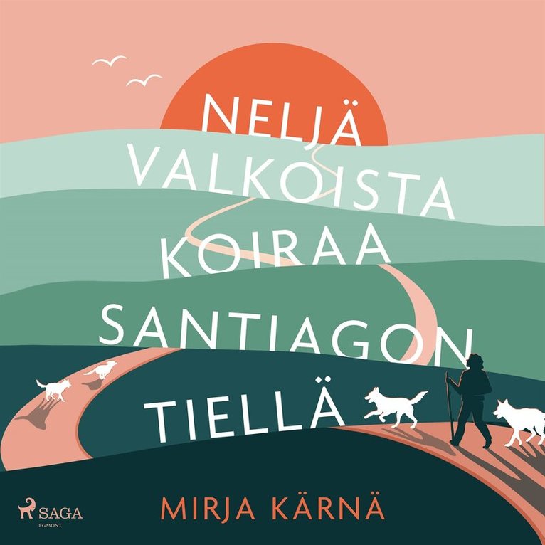Mirja Kärnä - Neljä valkoista koiraa Santiagon tiellä, Ljudbok