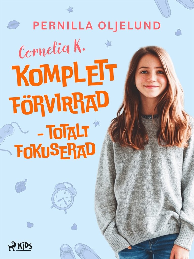 Pernilla Oljelund - Cornelia K. : komplett förvirrad - totalt fokuserad, E-bok