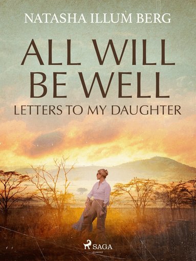 Natasha Illum Berg - All Will Be Well: Letters to My Daughter, E-bok