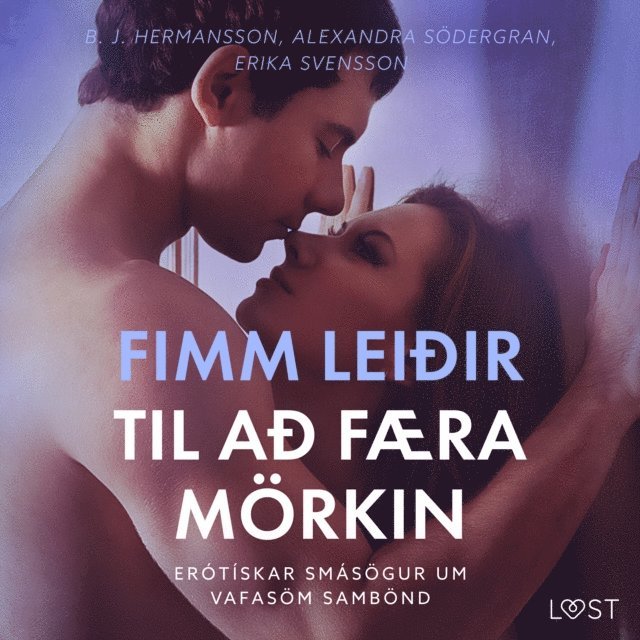 Svensson, Hermansson, Sodergran - Fimm leiðir til að færa mörkin – Erótískar smásögur um vafasöm sambönd, Ljudbok