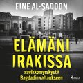El�m�ni Irakissa: aavikkomyrskyst� Bagdadin valtaukseen