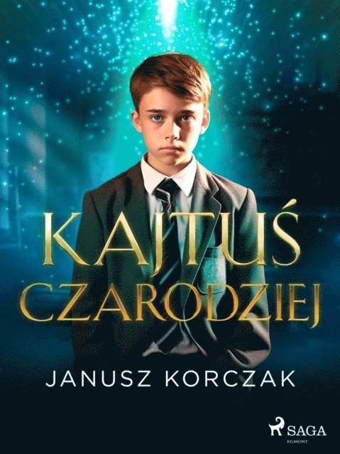 Janusz Korczak - Kajtuś Czarodziej, E-bok