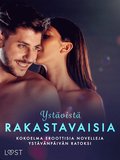Ystvist rakastavaisia: kokoelma eroottisia novelleja ystvnpivn ratoksi