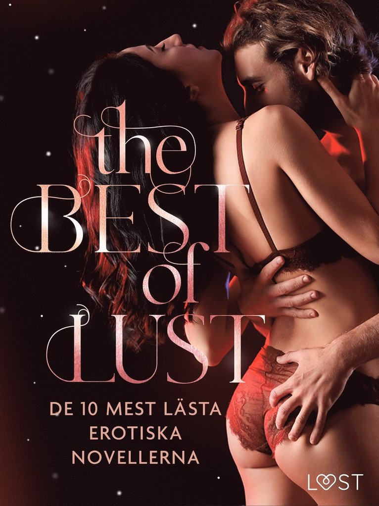 Alexandra Södergran, Majvi Åkerlind, Vanessa Salt, Sandra Norrbin, Saga Stigsdotter, Barbara Nordström, Sara Agnès L., Lisen Strand, Sanna Salo - THE BEST OF LUST: De 10 mest lästa erotiska novellerna, E-bok. Tillgänglighet: Lägg i varukorg