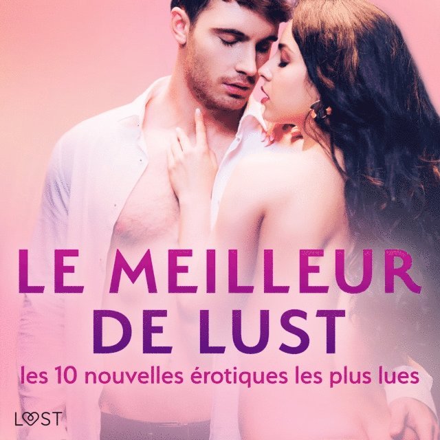 LeRoy, Nielsen, Lund, Hansen, Lind, Skov, Rosdahl - LE MEILLEUR DE LUST : les 10 nouvelles érotiques les plus lues, Ljudbok