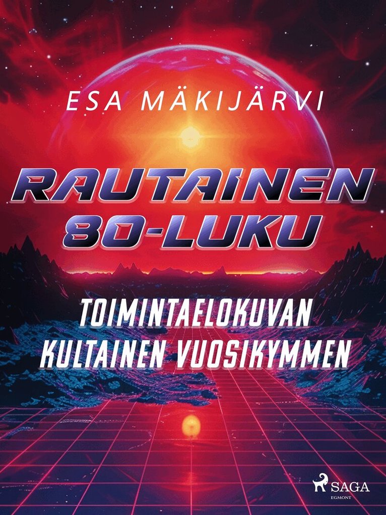 Esa Mäkijärvi - Rautainen 80-luku – Toimintaelokuvan kultainen vuosikymmen, E-bok