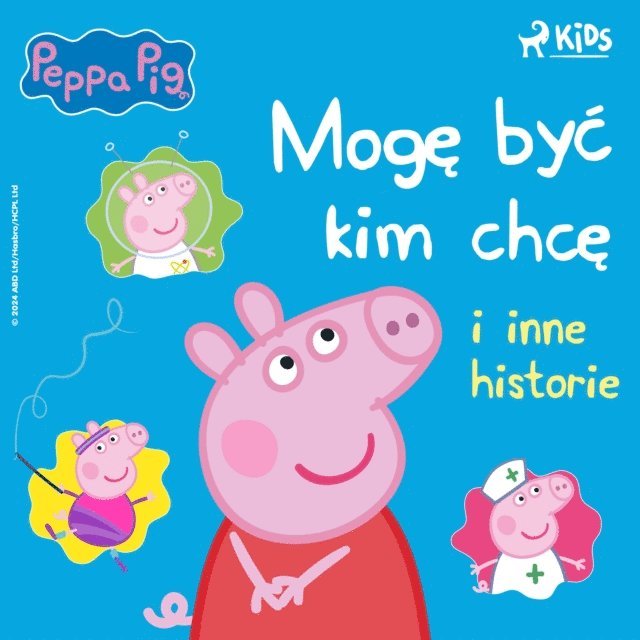 Baker, Astley, Pruska - Świnka Peppa - Mogę być kim chcę i inne historie, Ljudbok