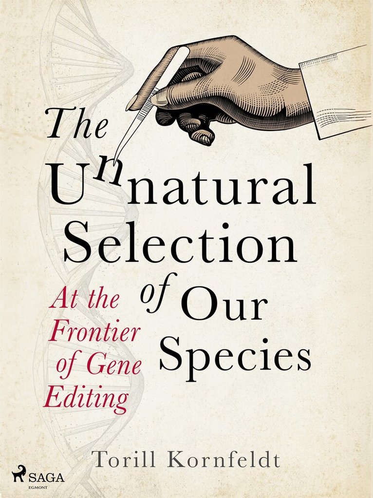 Torill Kornfeldt - The Unnatural Selection of Our Species, E-bok