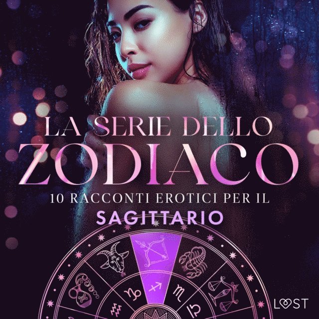 Jones, Nielsen, B., Salt, Hansen, Edholm, Vild, Skov, Sodergran - La serie dello Zodiaco: 10 racconti erotici per il Sagittario, Ljudbok