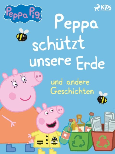 Mark Baker, Neville Astley, Sabine Wagner - Peppa Wutz - Peppa schutzt unsere Erde und andere Geschichten, E-bok
