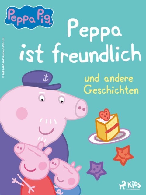 Mark Baker, Neville Astley, Sabine Wagner - Peppa Wutz - Peppa ist freundlich und andere Geschichten, E-bok
